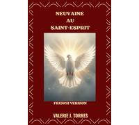 NEUVAINE AU SAINT-ESPRIT: Un voyage de neuf jours de prière, de renouveau et de guidance divine (CATHOLIC NOVENAS AND DEVOTIONS)
