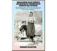 NEUVAINE AUX SAINTS JACINTA ET FRANCISCO MARTO DE FATIMA: Neuvaine de dévotion pour la paix, la réparation et l'amour à travers les saints des Petits Pasteurs