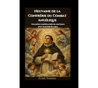 Neuvaine de la Confrérie du Combat Angélique: Une prière traditionnelle de neuf jours pour la pureté du cœur (United in Prayer: Catholic Novenas Across Languages)