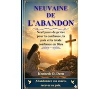 NEUVAINE DE L'ABANDON: Neuf jours de prière pour la confiance, la paix et la totale confiance en Dieu