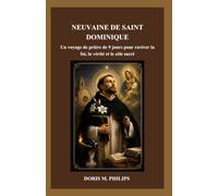 NEUVAINE DE SAINT DOMINIQUE: Un voyage de prière de 9 jours pour raviver la foi, la vérité et le zèle sacré: 18 (La série catholique sur la prière et l'intercession)
