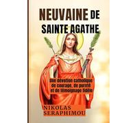 NEUVAINE DE SAINTE AGATHE: Une dévotion catholique de courage, de pureté et de témoignage fidèle (PRAYERS WITHOUT BORDERS NOVENA SERIES)