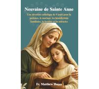 Neuvaine de Sainte Anne: Une dévotion catholique de 9 jours pour la patience, le mariage, les bénédictions familiales, la fertilité et les miracles