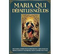 Neuvaine Guidée à Marie, qui défait les nœuds : 9 Jours de Prière pour Défaire vos NŒUDS et Situations IMPOSSIBLES: Journal de Gratitude Marial ... priez avec foi et vivez une dévotion