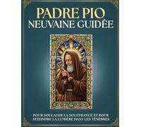 Neuvaine Guidée à Padre Pio de Pietrelcina : 9 Jours de Prière pour APAISER l'ANGOISSE et Trouver la PAIX INTÉRIEURE: Journal de Gratitude Catholique ... et recevez le signe que Dieu vous a écouté.