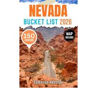 Nevada Bucket List: 150 Must-See Destinations, Hidden Gems to Explore With Map and Images (Hensley Bucket List Series)