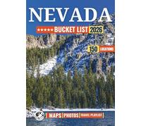 Nevada Bucket List: 150 Unforgettable Places, Desert Wonders, Hidden Towns, and Must-See Experiences