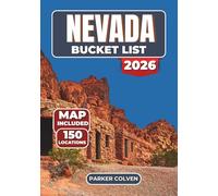 Nevada Bucket List: Discover 150 Experiences Across Deserts, Cities, and Wide-Open Landscapes