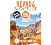 Nevada Bucket List: The Expert’s Guide to 150 Epic Nevada Adventures and Hidden Heritage Gems for Unforgettable Memories (Includes Interactive Map)
