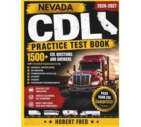 NEVADA CDL PRACTICE TEST BOOK: 1500, CDL QUESTIONS AND ANSWERS, WITH DETAILED EXPLANATIONS FOR, GENERAL KNOWLEDGE, AIR BRAKES, COMBINATION VEHICLES, HAZMAT, TANKERS, PASSENGERS ENDORSEMENT