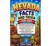 Nevada Facts and Trivia For Kids: A Mind-Blowing Nevada Guide for Curious Kids Ages 7-12 Filled with Fun Facts, Trivia, History, Geography, Las Vegas ... Discoveries (Curious Kids State Facts Series)