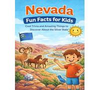 Nevada: Fun Facts for Kids: Cool Trivia and Amazing Things to Discover About the Silver State (The 50 States Fun Facts for Kids Series)