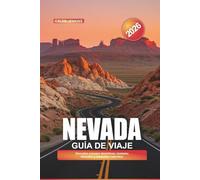 NEVADA Guía de Viaje 2026: Descubre paisajes desérticos, ciudades vibrantes y maravillas naturales.
