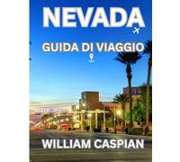NEVADA GUIDA DI VIAGGIO 2025: Dalle autostrade del deserto agli skyline scintillanti: percorsi panoramici, tesori culturali e spunti locali per ogni tipo di viaggiatore
