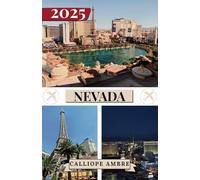 NEVADA GUIDE DE VOYAGE 2025: Conseils de voyage essentiels sur les transports, les destinations incontournables, les activités uniques, les options ... un voyage inoubliable à travers le Nevada
