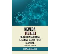 NEVADA LIFE AND HEALTH INSURANCE LICENSE EXAM PREP MANUAL: A practical study guide with practice exams, clear explanations, and state specific review for life and health insurance license exams