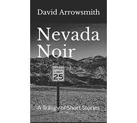 Nevada Noir: A Trilogy of Short Stories