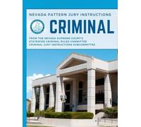 Nevada Pattern Criminal Jury Instructions: From the Nevada Supreme Court's Statewide Criminal Rules Committe