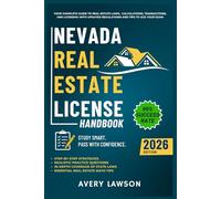 Nevada Real Estate License Handbook: Your Complete Guide to Real Estate Laws, Calculations, Transactions, and Licensing with Updated Regulations and Tips to Ace Your Exam