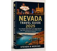 Nevada Travel Guide 2025: Your Ultimate 2025 Guide to Las Vegas Glamour, Lake Tahoe Adventures, Rural Hidden Gems, and Cultural Treasures
