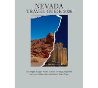 NEVADA TRAVEL GUIDE 2026: Las Vegas Budget Hacks, Casino Strategy, Nightlife Secrets, Hidden Gems & Desert Road Trips.