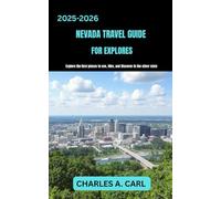 NEVADA TRAVEL GUIDE FOR EXPLORES: Explore the Best Places to See, Hike, and Discover in the Silver State (united states travel guides)