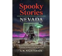 Nevada: True Hauntings, Urban Legends, and Paranormal Encounters from the Silver State (Spooky Stories: America's Haunted States)