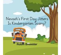 Nevaeh's First Day Jitters. Is Kindergarten Scary: From Tears to Cheers in Kindergarten