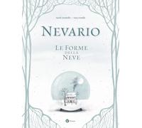 Nevario. Le forme della neve. Ediz. a colori (Nomos illustrati)