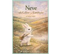NEVE E LE COLLINE CHE CAMBIANO: Serenvalle Una storia illustrata sul cambiamento per bambini 4-7 anni (Le Storie di Serenvalle)