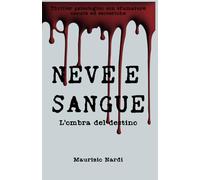 Neve e Sangue: L'Ombra del Destino (Le indagini di Valentina)