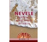 NEVELE: A GRIPPING TALE OF DEVOTION, DISCOVERY, AND REDEMPTION