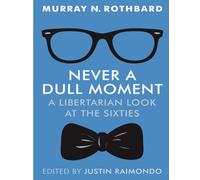 Never a Dull Moment (Large Print Edition): A Libertarian Look at the Sixties