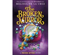 Never After: The Broken Mirror: Rise of the Seven: 3 (The Chronicles of Never After)