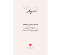 Never Again Will I: A Journey of Self-Respect, Healing, and Returning to Myself