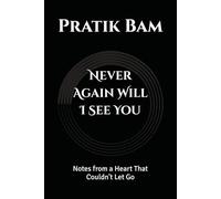 Never Again Will I See You: Notes from a Heart That Couldn't Let Go (The Quiet Love Collection)