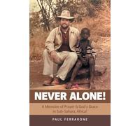 NEVER ALONE!: A Memoire of Prayer & God's Grace in Sub-Sahara, Africa!