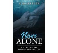 Never Alone: A Story of God’s Faithfulness and Love