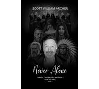 Never Alone: Trance Channelled Message For The Soul - Volume 1