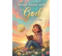 Never Alone with God - Christian Devotional for Girls: Inspirational Stories of God’s Love, Faith, Courage, and Friendship