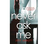 Never Ask Me: The heart-stopping thriller with a twist you won't see coming