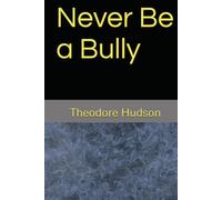 Never Be a Bully