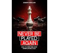 NEVER BE PLAYED AGAIN: How to Spot and Stop Manipulators Cold
