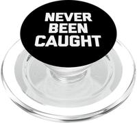 Never Been Caught - Divertido Dicho sarcástico Lindo y Genial Novedad PopSockets PopGrip para MagSafe