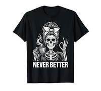 Never Better Skeleton, para Mujeres | Messy Bun & Coffee Camiseta