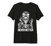 Never Better Skeleton, para Mujeres | Messy Bun & Coffee Camiseta Premium