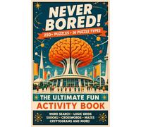 Never Bored! The Ultimate Fun Activity Book for Adults: 250+ Variety Puzzles Including Word Search, Logic Grids, Sudoku, Crosswords, Mazes, Cryptograms and More!