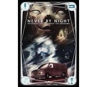Never by Night: Disturbing Passages Into the Unknown Volume 2