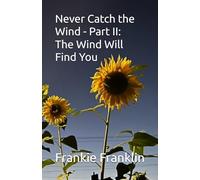 Never Catch the Wind Part II: The Wind Will Find You