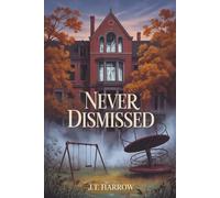 Never Dismissed: A Supernatural Psychological Thriller About the Ghosts We Can’t Forget